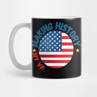 Making history my Vp looks Like me kamala harris Mug